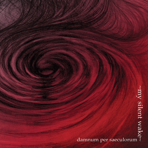 My Silent Wake : Damnum Per Saeculorum My Silent Wake : Damnum Per Saeculorum